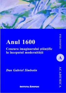 Anul 1600. Cenzura imaginarului stiintific la inceputul modernitatii de Dan-Gabriel Simbotin