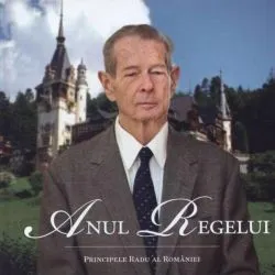 Anul Regelui de A.S.R. Principele Radu