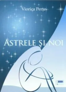 Astrele si noi de Viorica Perte