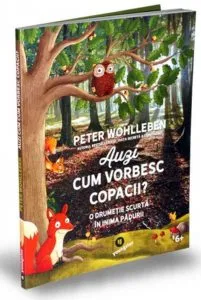 Auzi cum vorbesc copacii? O drumetie scurta in inima padurii de Peter Wohlleben