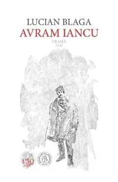 Avram Iancu. Drama 1934 de Lucian Blaga