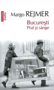 Bucuresti. Praf si sange