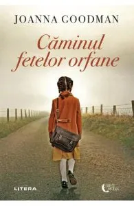 Caminul fetelor orfane de Joanna Goodman