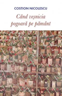 Cand vesnicia pogoara pe pamant de Costion Nicolescu