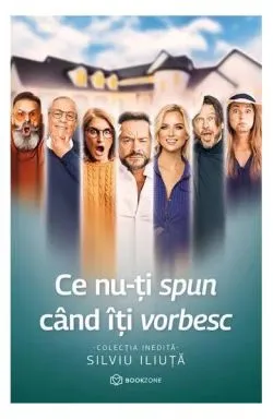 Ce nu-ți spun când îți vorbesc de Silviu Iliuta
