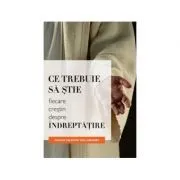 Ce trebuie sa stie fiecare crestin despre indreptatire de Arnold Valentin Wallenkampf