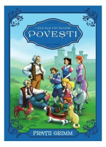 Cele mai frumoase poveşti. Fraţii Grimm