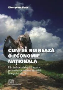 Cum se ruineaza o economie nationala - prin dezindustrializare, importuri pe datorie si polarizarea societatii in bogat si saraci de Dionysius Fota