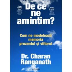 De ce ne amintim? Cum ne modeleaza memoria prezentul si viitorul