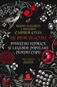 De prin veacuri. Povestiri istorice si legende populare pentru copii de Regina Elisabeta a Romaniei (Carmen Sylva)