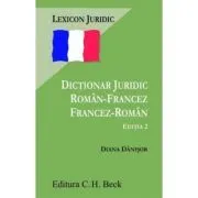 Dictionar juridic roman-francez, francez-roman. Editia 2 de Diana Danisor