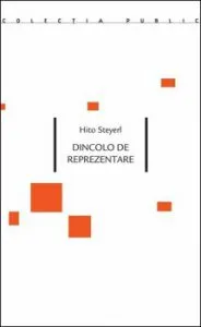 Dincolo de reprezentare de Hito Steyerl