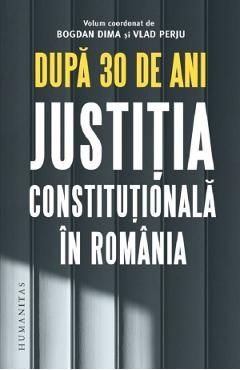 Dupa 30 de ani. Justitia constitutionala in Romania