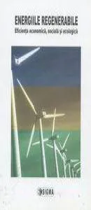 Energiile regenerabile. Eficienta economica, sociala si ecologica