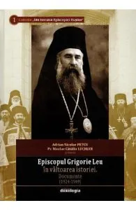Episcopul Grigorie Leu in valtoarea istoriei de Nicolae Catalin Luchian