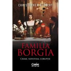 Familia Borgia. Crime, nepotism, coruptie de Christopher Hibbert