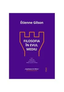 Filosofia în Evul Mediu de Etienne Gilson