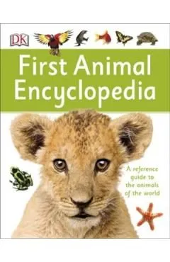 First Animal Encyclopedia. A First Reference Guide to the Animals of the World de Autor Anonim