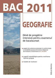 Geografie. Ghid de pregatire intensiva pentru examenul de bacalaureat 2011