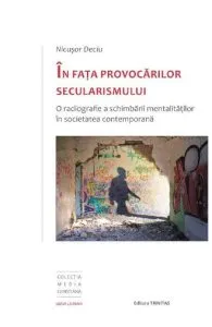 In fata provocarilor secularismului de Nicusor Deciu