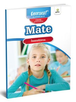 Înmulțirea. Mate pentru clasele a II-a și a III-a