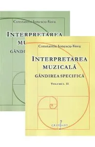 Interpretarea muzicala. Gandirea specifica Vol.1 2 de Constantin Ionescu-Vovu