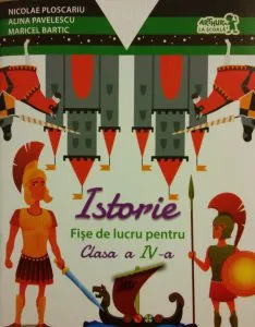 Istorie. Fise de lucru pentru Clasa a IV-a de Nicolae Ploscariu