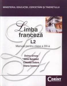 Limba franceza L2. Manual pentru clasa a XII-a de Claudia Dobre
