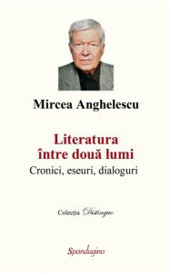 Literatura între două lumi. Cronici, eseuri, dialoguri