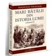 Mari batalii din istoria lumii, volumul 2 de Manole Neagoe