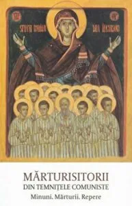 Marturisitorii din temnitele comuniste. Minuni. Marturii. Repere