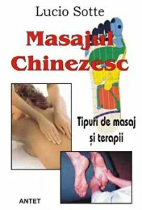 Masajul chinezesc. Tipuri de masaj si terapii de Lucio Sotte