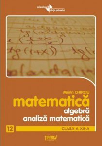 Matematica. Algebra, analiza matematica, clasa a XII-a