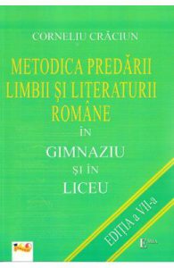 Metodica predarii limbii si literaturii romane in gimnaziu si in liceu Ed.7