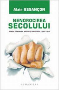 Nenorocirea secolului. Despre comunism, nazism si unicitatea