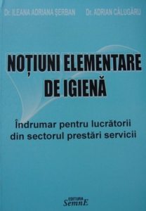 Notiuni elementare de igiena. Indrumar pentru lucratorii din sectorul prestari servicii