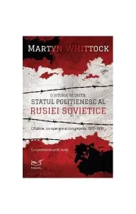O istorie secretă. Statul polițienesc al Rusiei Sovietice de Martyn Whittock
