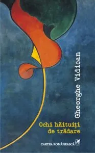Ochi haituiti de tradare de Gheorghe Vidican