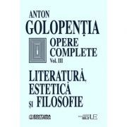 Opere complete, volumul 3. Literatura, estetica si filosofie