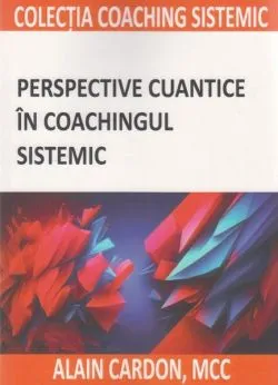Perspective cuantice în coachingul sistemic de Alain Cardon