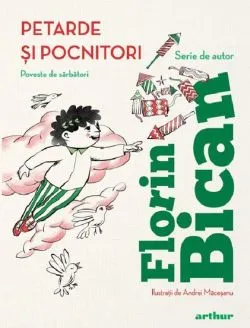 Petarde si pocnitori. Poveste de sarbatori de Florin Bican