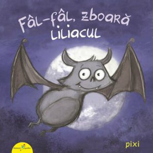 PIXI. Fal-Fal, zboara liliacul