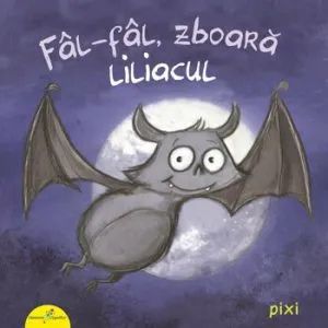 PIXI. Fal-Fal, zboara liliacul de Daniel Kratzke