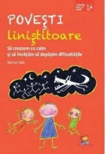 Povesti linistitoare. Sa crestem cu calm si sa invatam sa depasim dificultatile de Marta Sala