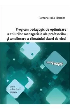 Program pedagogic de optimizare a stilurilor manageriale ale profesorilor si ameliorare a climatului clasei de elevi