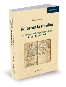 Reforma la români. Un fenomen de transfer cultural în secolele XVI-XVII