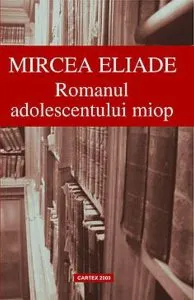 Romanul adolescentului miop de Mircea Eliade