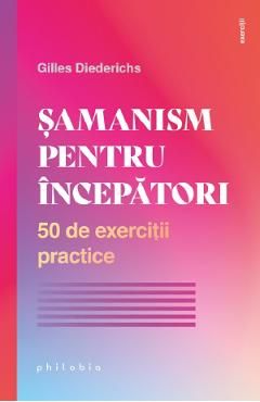 Samanism pentru incepatori. 50 de exercitii practice