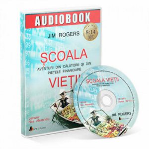 Scoala vietii. Aventuri din calatorii si din pietele financiare