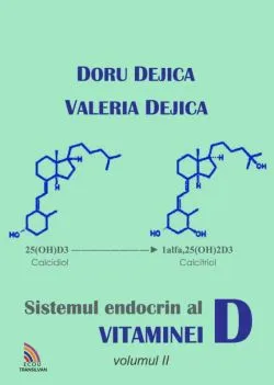 Sistemul endocrin al vitaminei D - Volumul 2 de Doru Dejica